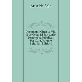 Книга Documenti Circa La Vita E Le Gesta Di San Carlo Borromeo: Pubblicati Per Cura, Volume 1 (Italian Edition)
Книга Documenti Circa La Vita E Le Gesta Di San Carlo Borromeo: Pubblicati Per Cura, Volume 1 (Italian Edition)