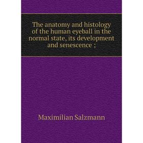 Книга The anatomy and histology of the human eyeball in the normal state, its development and senescence
Книга The anatomy and histology of the human eyeball in the normal state, its development and senescence