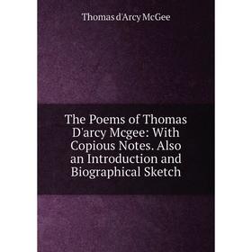 Книга The Poems of Thomas D'arcy Mcgee: With Copious Notes. Also an Introduction and Biographical Sketch
Книга The Poems of Thomas D'arcy Mcgee: With Copious Notes. Also an Introduction and Biographical Sketch