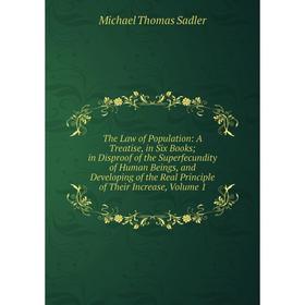 Книга The Law of Population: A Treatise, in Six Books; in Disproof of the Superfecundity of Human Beings, and Developing of the Real Principle of Thei
Книга The Law of Population: A Treatise, in Six Books; in Disproof of the Superfecundity of Human Beings, and Developing of the Real Principle of Thei