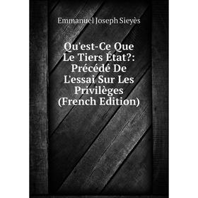 Книга Qu'est-Ce Que Le Tiers État: Précédé De L'essai Sur Les Privilèges (French Edition)
Книга Qu'est-Ce Que Le Tiers État: Précédé De L'essai Sur Les Privilèges (French Edition)