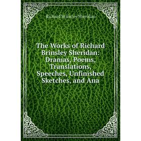 Книга The Works of Richard Brinsley Sheridan: Dramas, Poems, Translations, Speeches, Unfinished Sketches, and Ana
Книга The Works of Richard Brinsley Sheridan: Dramas, Poems, Translations, Speeches, Unfinished Sketches, and Ana