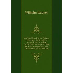 Книга Medieval Greek texts Being a collection of the earliest compositions in vulgar Greek, prior to the year 1500 Ed with prolegomena and critical no
Книга Medieval Greek texts Being a collection of the earliest compositions in vulgar Greek, prior to the year 1500 Ed with prolegomena and critical no