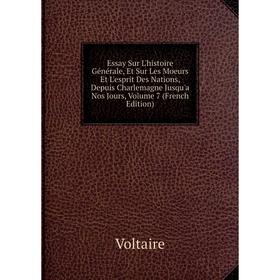 Книга Essay Sur L'histoire Générale, Et Sur Les Moeurs Et L'esprit Des Nations, Depuis Charlemagne Jusqu'a Nos Jours, Volume 7 (French Edition)
Книга Essay Sur L'histoire Générale, Et Sur Les Moeurs Et L'esprit Des Nations, Depuis Charlemagne Jusqu'a Nos Jours, Volume 7 (French Edition)
