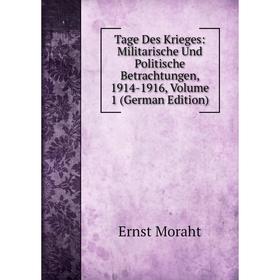 Книга Tage Des Krieges: Militarische Und Politische Betrachtungen, 1914-1916, Volume 1 (German Edition)
Книга Tage Des Krieges: Militarische Und Politische Betrachtungen, 1914-1916, Volume 1 (German Edition)