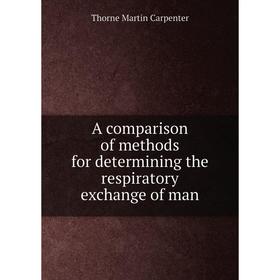 Книга A comparison of methods for determining the respiratory exchange of man
Книга A comparison of methods for determining the respiratory exchange of man