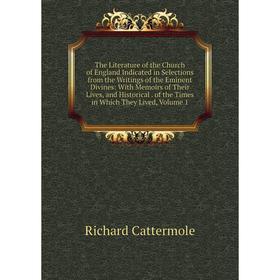 Книга The Literature of the Church of England Indicated in Selections from the Writings of the Eminent Divines
Книга The Literature of the Church of England Indicated in Selections from the Writings of the Eminent Divines