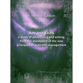 Книга Ads and sales a study of advertising and selling, from the standpoint of the new principles of scientific management
Книга Ads and sales a study of advertising and selling, from the standpoint of the new principles of scientific management