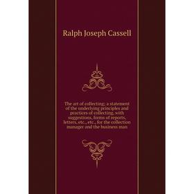 Книга The art of collecting; a statement of the underlying principles and practices of collecting, with suggestions, forms of reports, letters, etc.,
Книга The art of collecting; a statement of the underlying principles and practices of collecting, with suggestions, forms of reports, letters, etc.,