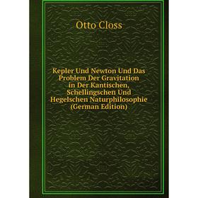 Книга Kepler Und Newton Und Das Problem Der Gravitation in Der Kantischen, Schellingschen Und Hegelschen Naturphilosophie
Книга Kepler Und Newton Und Das Problem Der Gravitation in Der Kantischen, Schellingschen Und Hegelschen Naturphilosophie