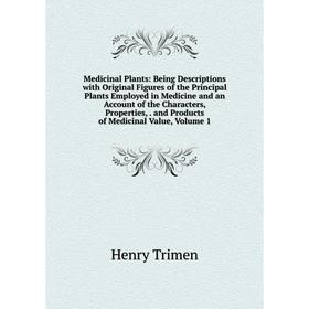 Книга Medicinal Plants: Being Descriptions with Original Figures of the Principal Plants Employed in Medicine and an Account of the Characters, Proper
Книга Medicinal Plants: Being Descriptions with Original Figures of the Principal Plants Employed in Medicine and an Account of the Characters, Proper