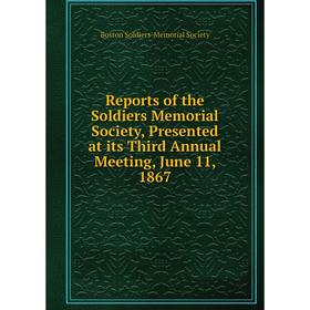 Книга Reports of the Soldiers Memorial Society, Presented at its Third Annual Meeting, June 11, 1867
Книга Reports of the Soldiers Memorial Society, Presented at its Third Annual Meeting, June 11, 1867
