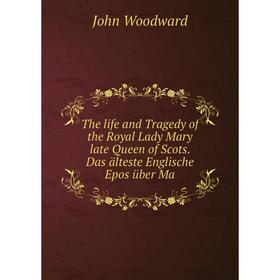 Книга The life and Tragedy of the Royal Lady Mary late Queen of Scots. Das älteste Englische Epos über Ma
Книга The life and Tragedy of the Royal Lady Mary late Queen of Scots. Das älteste Englische Epos über Ma