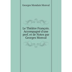 Книга Le Théâtre François Accompagné d'une pref et de Notes par Georges Monval
Книга Le Théâtre François Accompagné d'une pref et de Notes par Georges Monval