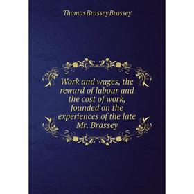 Книга Work and wages, the reward of labour and the cost of work, founded on the experiences of the late Mr. Brassey
Книга Work and wages, the reward of labour and the cost of work, founded on the experiences of the late Mr. Brassey
