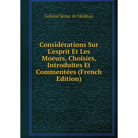 Книга Considérations Sur L'esprit Et Les Moeurs, Choisies, Introduites Et Commentées (French Edition)
Книга Considérations Sur L'esprit Et Les Moeurs, Choisies, Introduites Et Commentées (French Edition)