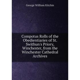 Книга Compotus Rolls of the Obedientiaries of St. Swithun's Priory, Winchester, from the Winchester Cathedral Archives
Книга Compotus Rolls of the Obedientiaries of St. Swithun's Priory, Winchester, from the Winchester Cathedral Archives