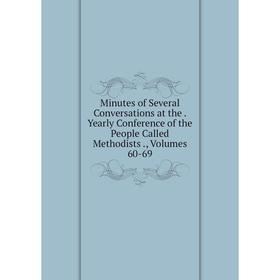 Книга Minutes of Several Conversations at the Yearly Conference of the People Called Methodists, Volumes 60-69
Книга Minutes of Several Conversations at the Yearly Conference of the People Called Methodists, Volumes 60-69