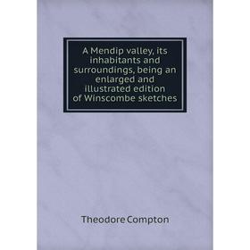 Книга A Mendip valley, its inhabitants and surroundings, being an enlarged and illustrated edition of Winscombe sketches
Книга A Mendip valley, its inhabitants and surroundings, being an enlarged and illustrated edition of Winscombe sketches