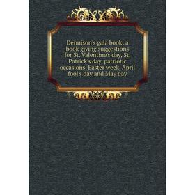 Книга Dennison's gala book; a book giving suggestions for St. Valentine's day, St. Patrick's day
Книга Dennison's gala book; a book giving suggestions for St. Valentine's day, St. Patrick's day