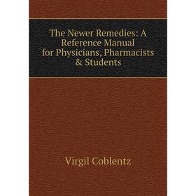 Книга The Newer Remedies: A Reference Manual for Physicians, Pharmacists & Students
Книга The Newer Remedies: A Reference Manual for Physicians, Pharmacists & Students