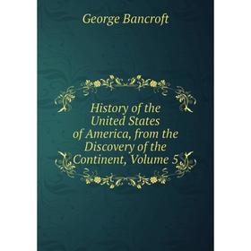 Книга History of the United States of America, from the Discovery of the Continent, Volume 5
Книга History of the United States of America, from the Discovery of the Continent, Volume 5