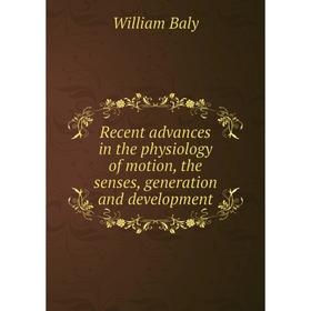 Книга Recent advances in the physiology of motion, the senses, generation and development
Книга Recent advances in the physiology of motion, the senses, generation and development
