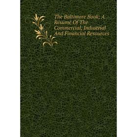 Книга The Baltimore Book; A Résumé Of The Commercial, Industrial And Financial Resources
Книга The Baltimore Book; A Résumé Of The Commercial, Industrial And Financial Resources