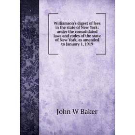 Книга Williamson's digest of fees in the state of New York: under the consolidated laws and codes of the state of New York, as amended to January 1, 1
Книга Williamson's digest of fees in the state of New York: under the consolidated laws and codes of the state of New York, as amended to January 1, 1