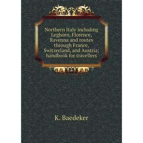 Книга Northern Italy Including Leghorn, Florence, Ravenna and routes through France, Switzerland, and Austria; handbook for travellers
Книга Northern Italy Including Leghorn, Florence, Ravenna and routes through France, Switzerland, and Austria; handbook for travellers