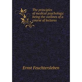 Книга The principles of medical psychology: being the outlines of a course of lectures
Книга The principles of medical psychology: being the outlines of a course of lectures