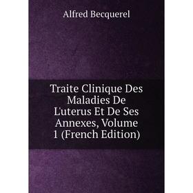Книга Traite Clinique Des Maladies De L'uterus Et De Ses Annexes, Volume 1 (French Edition)
Книга Traite Clinique Des Maladies De L'uterus Et De Ses Annexes, Volume 1 (French Edition)