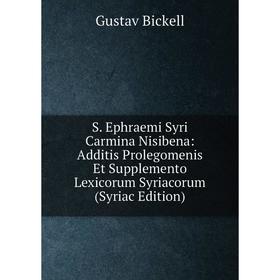 Книга S. Ephraemi Syri Carmina Nisibena: Additis Prolegomenis Et Supplemento Lexicorum Syriacorum (Syriac Edition)
Книга S. Ephraemi Syri Carmina Nisibena: Additis Prolegomenis Et Supplemento Lexicorum Syriacorum (Syriac Edition)