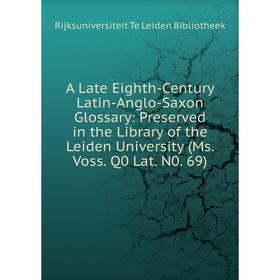 Книга A Late Eighth-Century Latin-Anglo-Saxon Glossary: Preserved in the Library of the Leiden University (Ms. Voss. Q0 Lat. N0. 69)
Книга A Late Eighth-Century Latin-Anglo-Saxon Glossary: Preserved in the Library of the Leiden University (Ms. Voss. Q0 Lat. N0. 69)