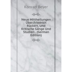 Книга Neue Mittheilungen Über Friedrich Rückert, Und Kritische Gänge Und Studien
Книга Neue Mittheilungen Über Friedrich Rückert, Und Kritische Gänge Und Studien