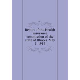 Книга Report of the Health insurance commission of the state of Illinois. May 1, 1919
Книга Report of the Health insurance commission of the state of Illinois. May 1, 1919