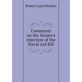 Книга Comments on the Senate's rejection of the Naval Aid Bill
Книга Comments on the Senate's rejection of the Naval Aid Bill