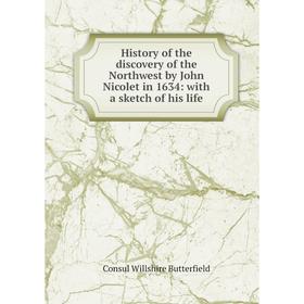 Книга History of the discovery of the Northwest by John Nicolet in 1634: with a sketch of his life
Книга History of the discovery of the Northwest by John Nicolet in 1634: with a sketch of his life
