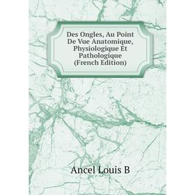 Книга Des Ongles, Au Point De Vue Anatomique, Physiologique Et Pathologique (French Edition)
Книга Des Ongles, Au Point De Vue Anatomique, Physiologique Et Pathologique (French Edition)