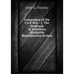 Книга Campaigns of the Civil War - I. The Outbreak of Rebellion (Bibliolife Reproduction Series)
Книга Campaigns of the Civil War - I. The Outbreak of Rebellion (Bibliolife Reproduction Series)