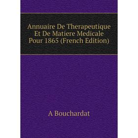 Книга Annuaire De Therapeutique Et De Matiere Medicale Pour 1865 (French Edition)
Книга Annuaire De Therapeutique Et De Matiere Medicale Pour 1865 (French Edition)