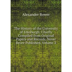 Книга The History of the University of Edinburgh: Chiefly Compiled from Original Papers and Records, Never Beore Published, Volume 3
Книга The History of the University of Edinburgh: Chiefly Compiled from Original Papers and Records, Never Beore Published, Volume 3
