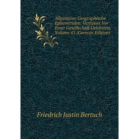 Книга Allgemeine Geographische Ephemeriden: Verfasset Vor Einer Gesellschaft Gelehrten, Volume 43 (German Edition)
Книга Allgemeine Geographische Ephemeriden: Verfasset Vor Einer Gesellschaft Gelehrten, Volume 43 (German Edition)