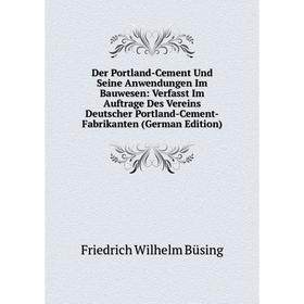 Книга Der Portland-Cement Und Seine Anwendungen Im Bauwesen: Verfasst Im Auftrage Des Vereins Deutscher Portland-Cement-Fabrikanten (German Edition)
Книга Der Portland-Cement Und Seine Anwendungen Im Bauwesen: Verfasst Im Auftrage Des Vereins Deutscher Portland-Cement-Fabrikanten (German Edition)
