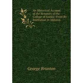 Книга An Historical Account of the Senators of the College of Justice: From Its Institution in Mdxxxii.
Книга An Historical Account of the Senators of the College of Justice: From Its Institution in Mdxxxii.