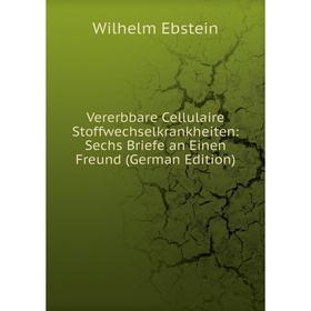 Книга Vererbbare Cellulaire Stoffwechselkrankheiten: Sechs Briefe an Einen Freund (German Edition)
Книга Vererbbare Cellulaire Stoffwechselkrankheiten: Sechs Briefe an Einen Freund (German Edition)