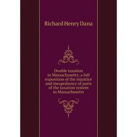 Книга Double taxation in Massachusetts; a full exposition of the injustice and inexpediency of parts of the taxation system in Massachusetts
Книга Double taxation in Massachusetts; a full exposition of the injustice and inexpediency of parts of the taxation system in Massachusetts