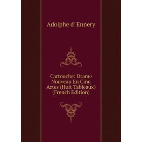 Книга Cartouche: Drame Nouveau En Cinq Actes (Huit Tableaux) (French Edition)
Книга Cartouche: Drame Nouveau En Cinq Actes (Huit Tableaux) (French Edition)