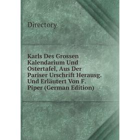 Книга Karls Des Grossen Kalendarium Und Ostertafel, Aus Der Pariser Urschrift Herausg. Und Erläutert Von F. Piper
Книга Karls Des Grossen Kalendarium Und Ostertafel, Aus Der Pariser Urschrift Herausg. Und Erläutert Von F. Piper