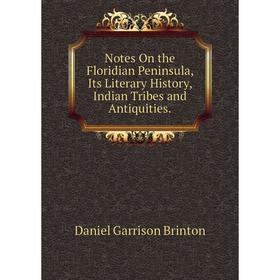 Книга Notes On the Floridian Peninsula, Its Literary History, Indian Tribes and Antiquities
Книга Notes On the Floridian Peninsula, Its Literary History, Indian Tribes and Antiquities